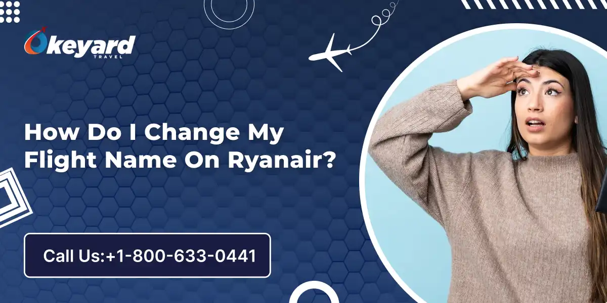 How Do I Change My Flight Name On Ryanair