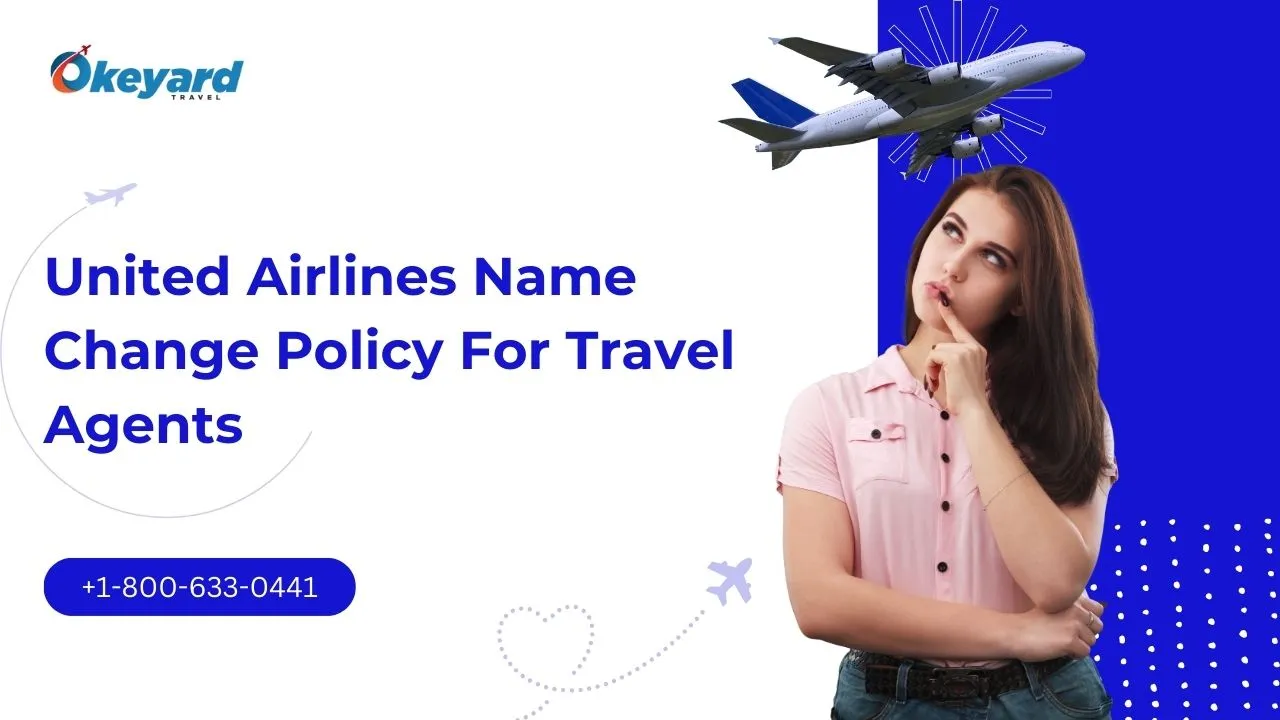 United Name Change Policy For Travel Agent